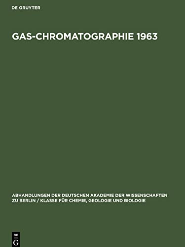 Gas-Chromatographie 1963: Vorträge des 4. Symposiums über Gas-Chromatographie in der Deutschen Demokratischen Republik vom 28.¿31. Mai 1963 im VEB Leuna-Werke ¿Walter Ulbricht¿
