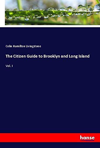 The Citizen Guide to Brooklyn and Long Island: Vol. I