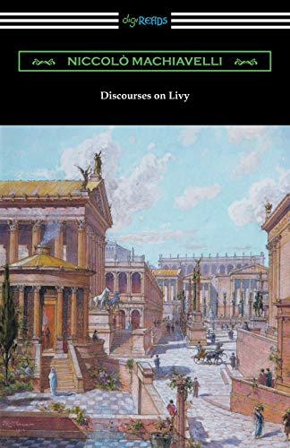Niccolò Machiavelli Discourses On Livy, (Translated By Ninian Hill Thomson)