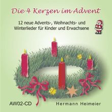 Die 4 Kerzen im Advent: 12 neue Adventslieder/Weihnachtslieder