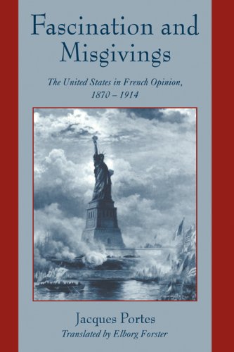 Fascination and Misgivings: The United States in French Opinion, 1870–1914