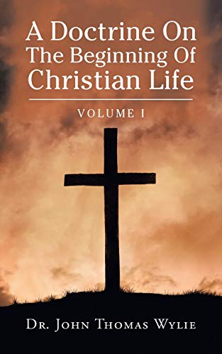 A Doctrine On The Beginning Of Christian Life: Volume I