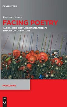 Facing Poetry: Alexander Gottlieb Baumgarten's Theory of Literature (Paradigms, 12)