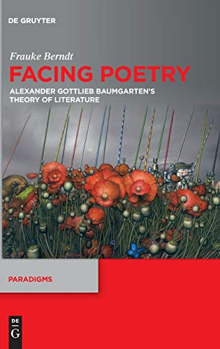 Facing Poetry: Alexander Gottlieb Baumgarten's Theory of Literature (Paradigms, 12)