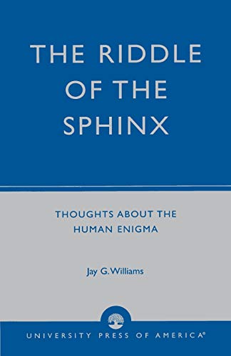 The Riddle of the Sphinx: Thoughts About the Human Enigma