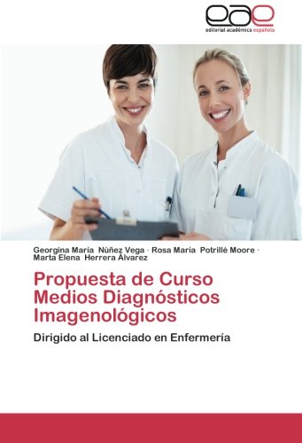 Propuesta de Curso Medios Diagnósticos Imagenológicos: Dirigido al Licenciado en Enfermería