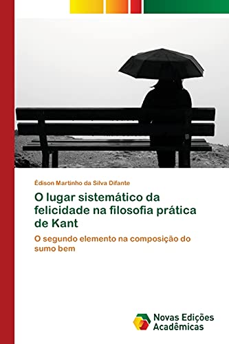O lugar sistemático da felicidade na filosofia prática de Kant: O segundo elemento na composição do sumo bem
