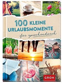 100 kleine Urlaubsmomente für zwischendurch