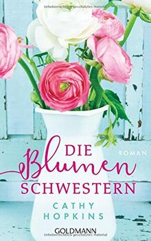 Die Blumenschwestern: Roman