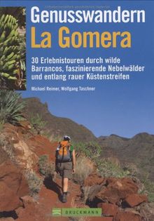 Genusswandern La Gomera: 30 Erlebnistouren durch wilde Barrancos, faszinierende Nebelwälder und entlang rauer Küstenstreifen