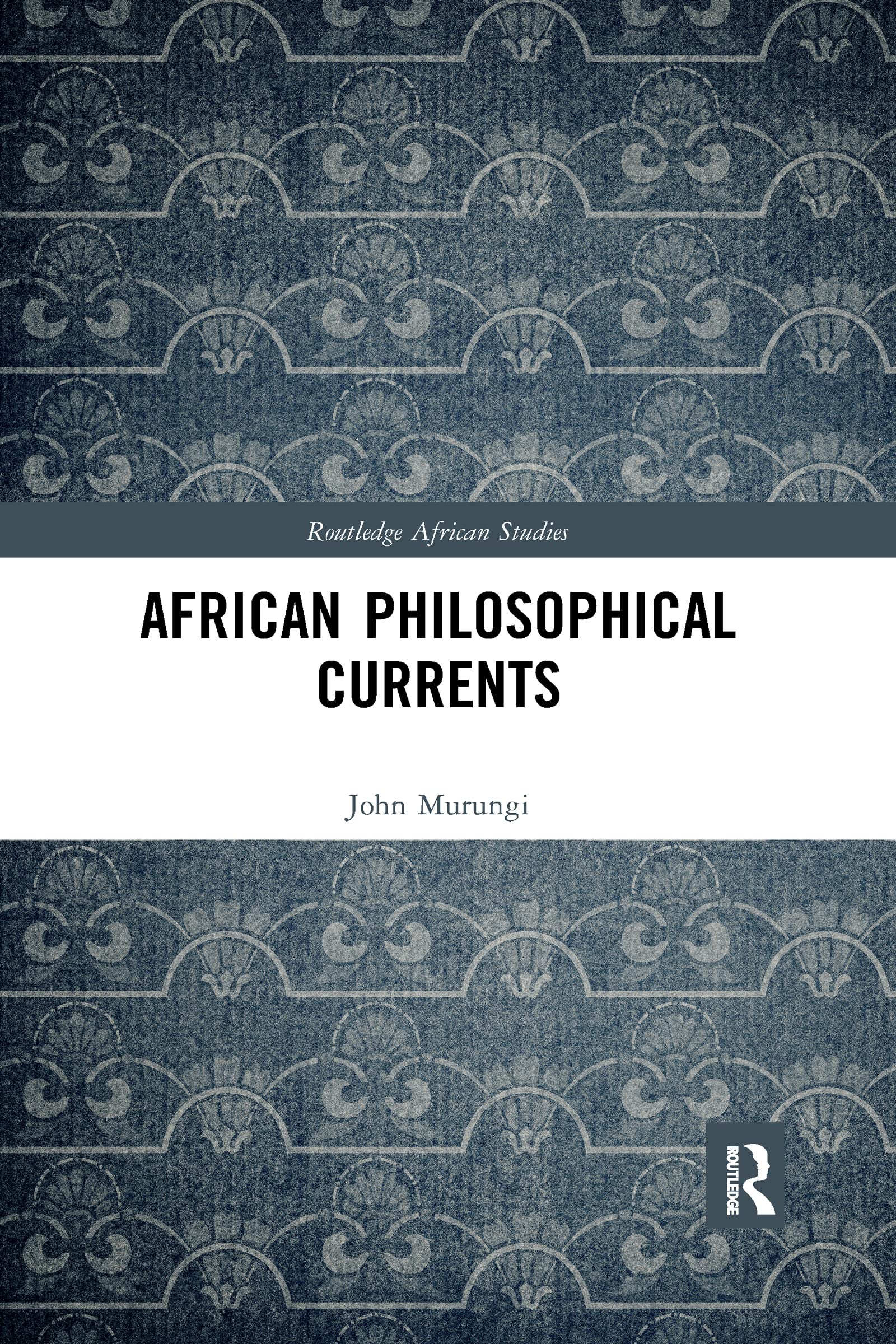African Philosophical Currents (Routledge African Studies)