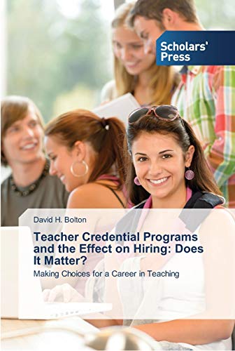 Teacher Credential Programs and the Effect on Hiring: Does It Matter?: Making Choices for a Career in Teaching