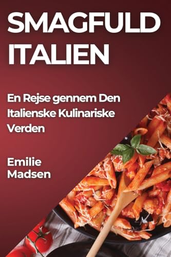 Smagfuld Italien: En Rejse gennem Den Italienske Kulinariske Verden