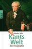 Kants Welt: Eine Biographie