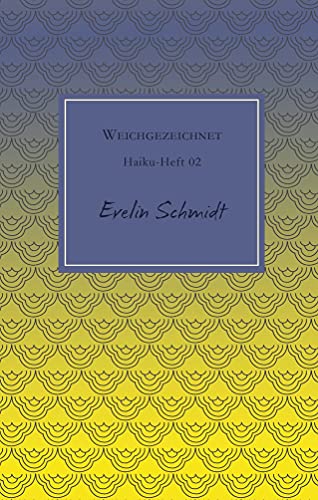 Weichgezeichnet: Haiku-Heft 2