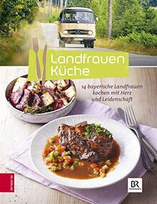 Landfrauenküche (Bd. 6): 14 Landfrauen kochen mit Herz und Leidenschaft