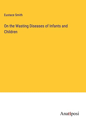 On the Wasting Diseases of Infants and Children