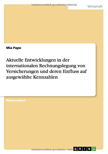 Aktuelle Entwicklungen in der internationalen Rechnungslegung von Versicherungen und deren Einfluss auf ausgewählte Kennzahlen