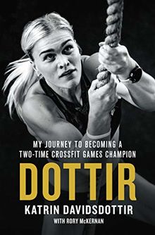 Dottir: My Journey to Becoming a Two-Time Crossfit Games Champion