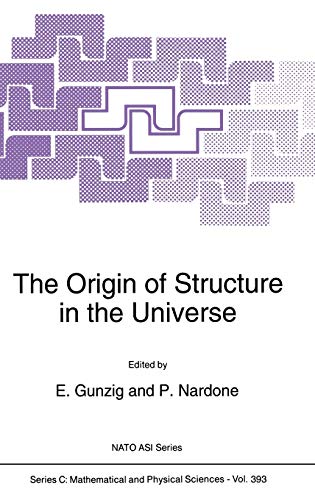 The Origin of Structure in the Universe (Nato Science Series C:, 393, Band 393)