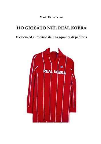 Ho giocato nel Real Kobra: il calcio ed altro visto da una squadra di periferia