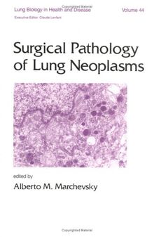 Surgical Pathology of Lung Neoplasms (Lung Biology in Health and Disease, Band 44)