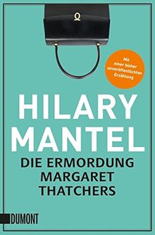 Die Ermordung Margaret Thatchers: Erzählungen (Taschenbücher)