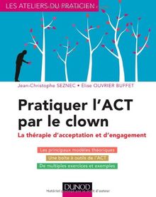 Pratiquer l'ACT par le clown : la thérapie d'acceptation et d'engagement