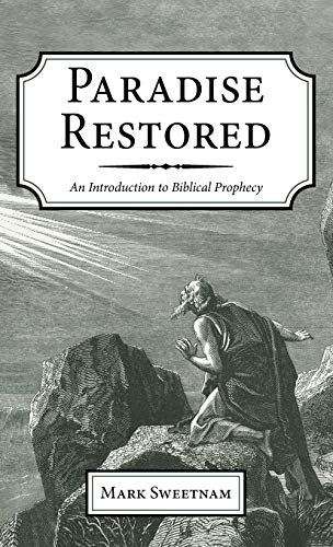 Paradise Restored: An Introduction to Biblical Prophecy