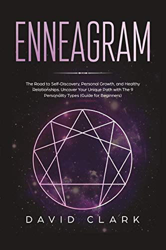 Enneagram: The Road to Self-Discovery, Personal Growth, and Healthy Relationships. Uncover Your Unique Path with The 9 Personality Types (#1 Made Easy Guide for Beginners)