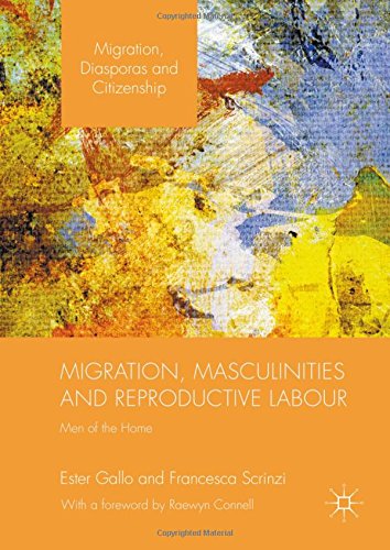 Migration, Masculinities and Reproductive Labour: Men of the Home (Migration, Diasporas and Citizenship)