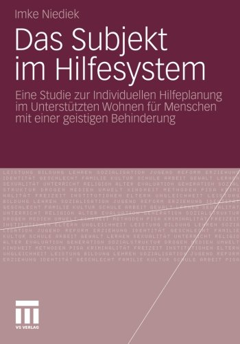 Das Subjekt im Hilfesystem: Eine Studie zur Individuellen Hilfeplanung im Unterstützten Wohnen für Menschen mit einer geistigen Behinderung (German Edition)