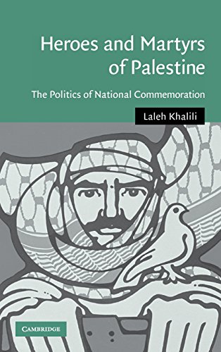 Laleh Khalili Heroes And Martyrs Of Palestine, The Politics Of National Commemoration (Cambridge Middle East Studies, Band 27)