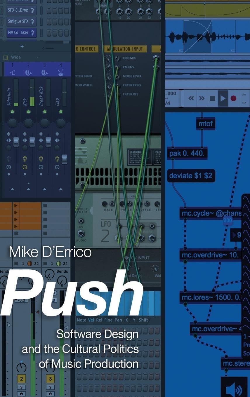 PUSH SOFTWARE C: Software Design and the Cultural Politics of Music Production