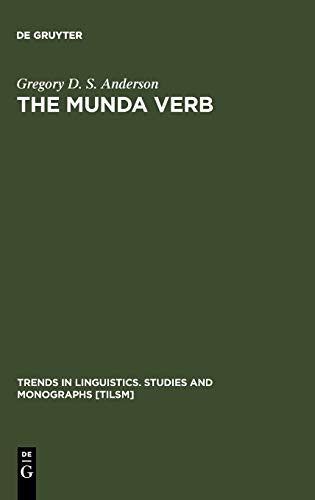 The Munda Verb: Typological Perspectives (Trends in Linguistics. Studies and Monographs [TiLSM], 174, Band 174)
