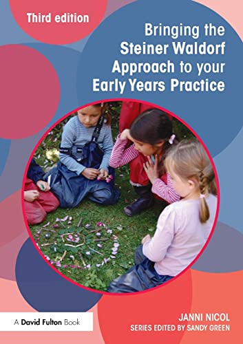 Bringing the Steiner Waldorf Approach to your Early Years Practice (Bringing ... to Your Early Years Practice)