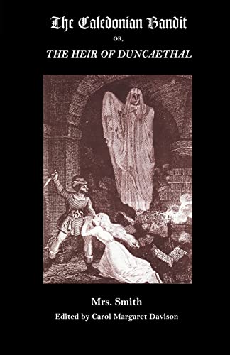 The Caledonian Bandit: Or, the Heir of Duncaethal, a Romance of the Thirteenth Century (Gothic Classics)