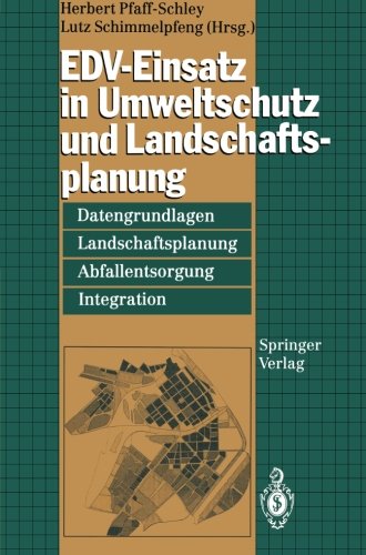 EDV-Einsatz in Umweltschutz und Landschaftsplanung: Datengrundlagen, Landschaftsplanung, Abfallentsorgung, Integration