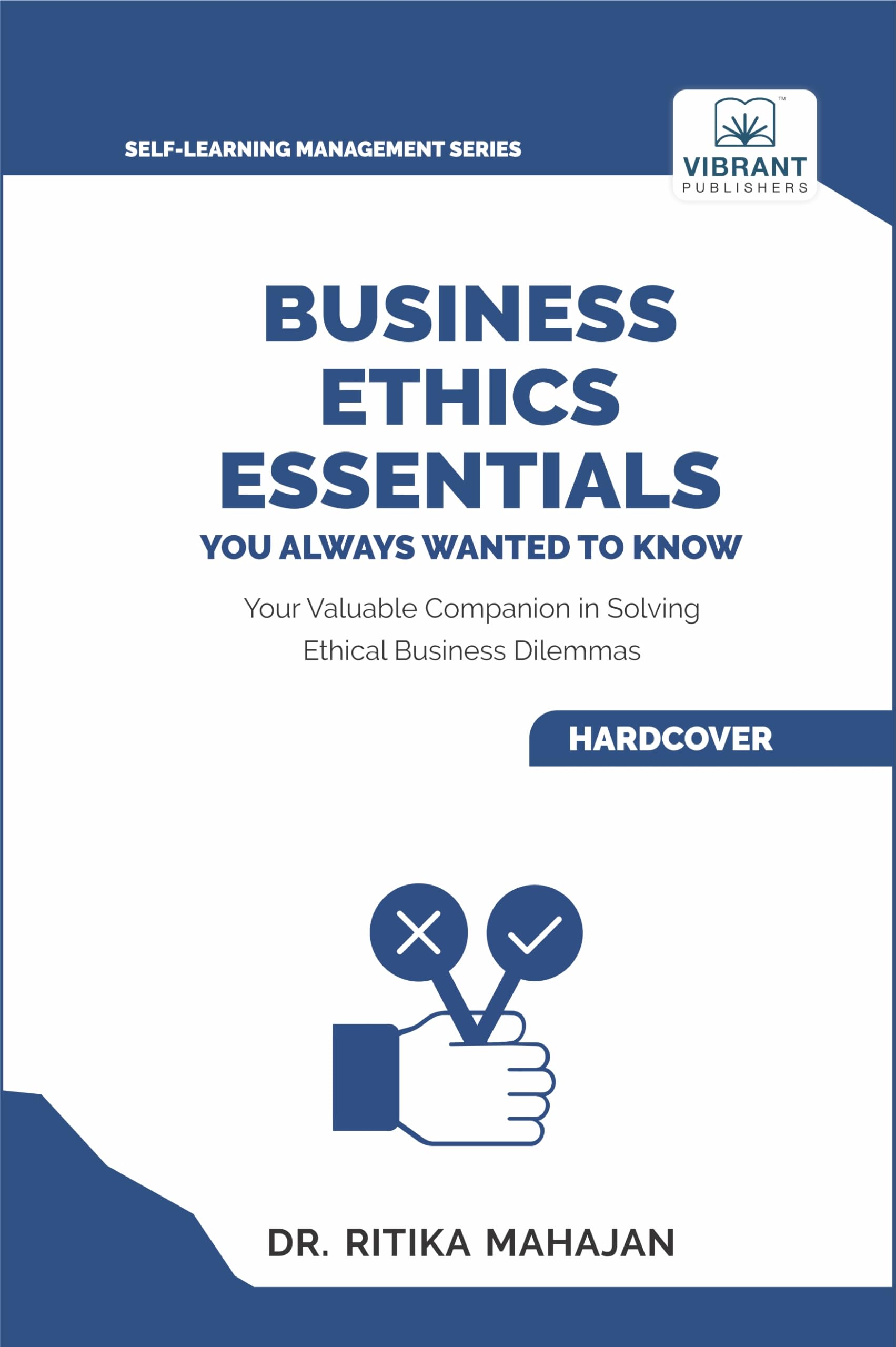 Business Ethics Essentials You Always Wanted To Know (Self-Learning Management Series)