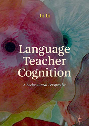 Language Teacher Cognition: A Sociocultural Perspective
