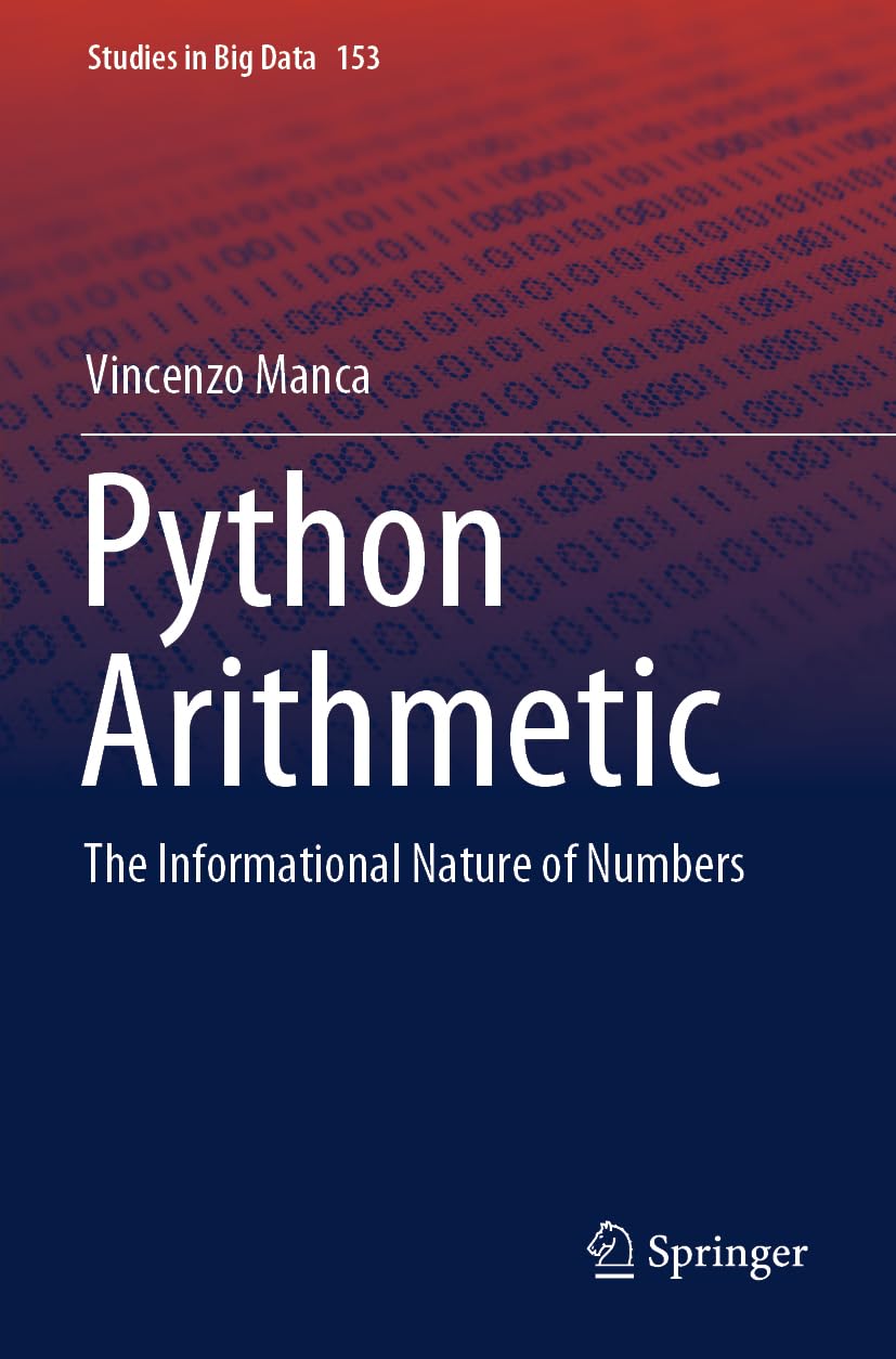 Python Arithmetic: The Informational Nature of Numbers (Studies in Big Data, 153)