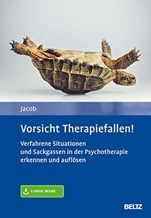 Vorsicht Therapiefallen!: Verfahrene Situationen und Sackgassen in der Psychotherapie erkennen und auflösen. Mit E-Book inside