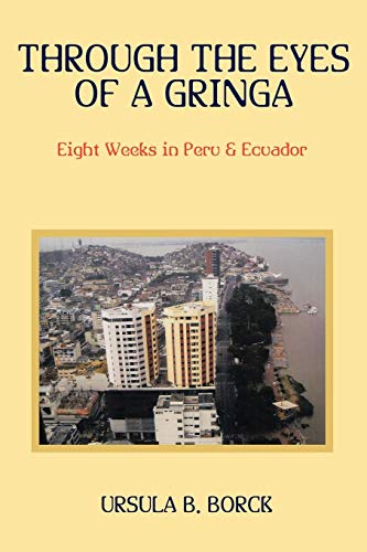 Through the Eyes of a Gringa: Eight Weeks in Peru & Ecuador