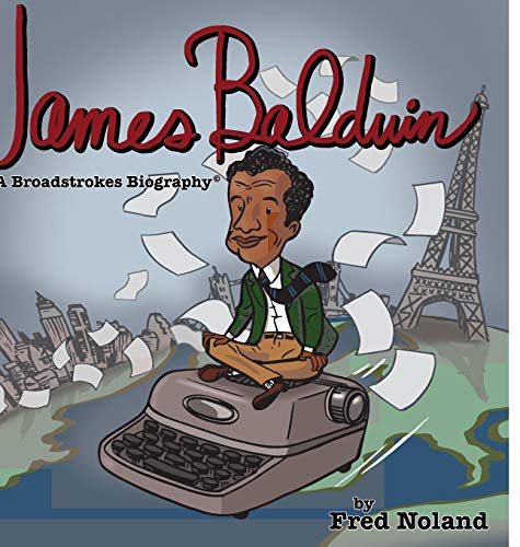 James Baldwin: A Broadstrokes Biography