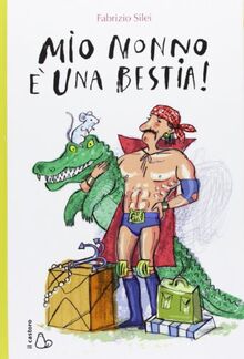 Mio nonno è una bestia!