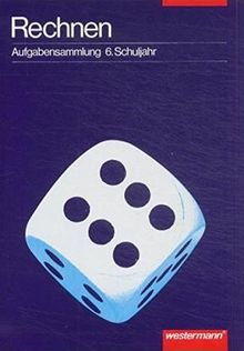 Aufgabensammlung Mathematik / für die Sekundarstufe I: Mathematik. Aufgabensammlungen ab 5. Schuljahr: Aufgabensammlung: Rechnen 6. Schuljahr (Aufgabensammlung Mathematik, Band 2)