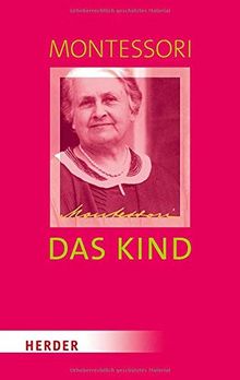 Das Kind: Baumeister des Menschen