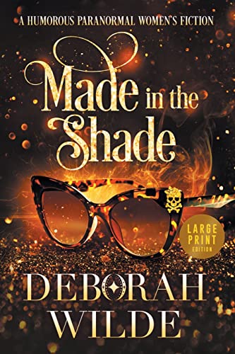 Deborah Wilde Made In The Shade, A Humorous Paranormal Women's Fiction (Large Print) (Magic After Midlife, Band 2)