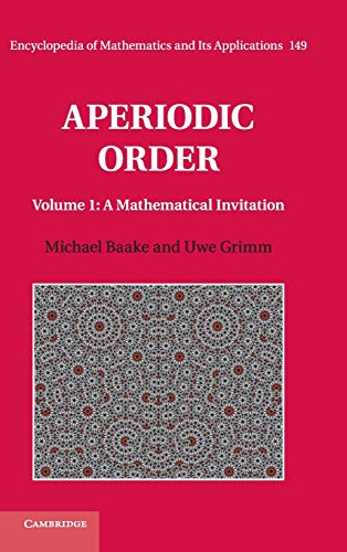 Aperiodic Order: Volume 1, A Mathematical Invitation (Encyclopedia of Mathematics and its Applications, Band 149)