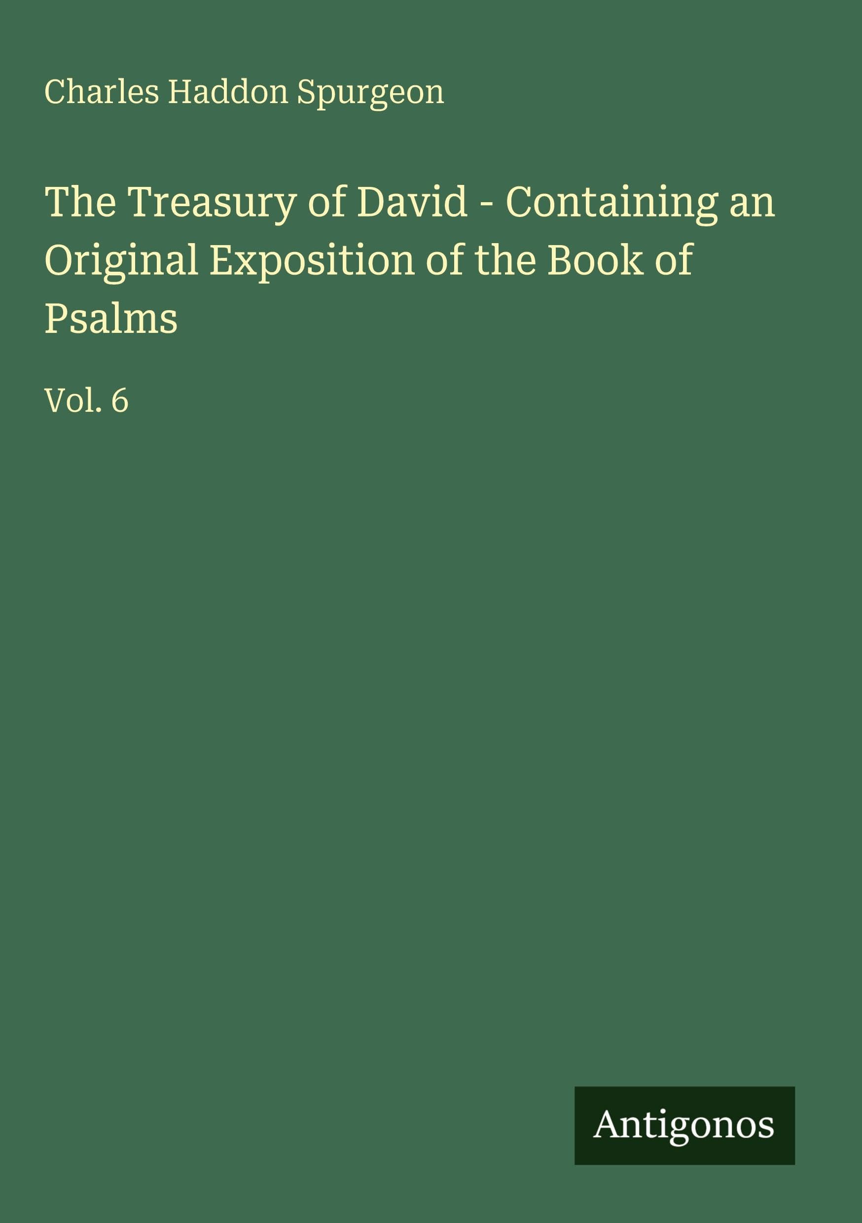 The Treasury of David - Containing an Original Exposition of the Book of Psalms: Vol. 6